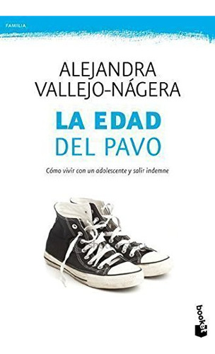 La Edad Del Pavo: Como Vivir Con Un Adolescente Y Salir Inde