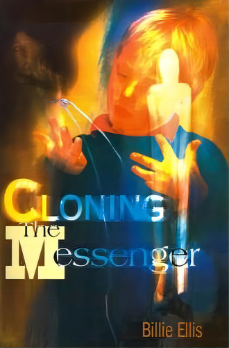 Cloning The Messenger, De Billie Ellis. Editorial Writers Club Press, Tapa Blanda En Inglés