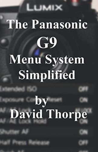 Book : The Panasonic G9 Menu System Simplified - Thorpe,...