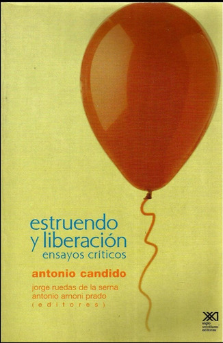 Estruendo Y Liberación. Ensayos Críticos. Antonio Cándido. 