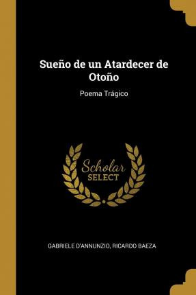 Libro Sueno De Un Atardecer De Otono : Poema Tragico - Ga...