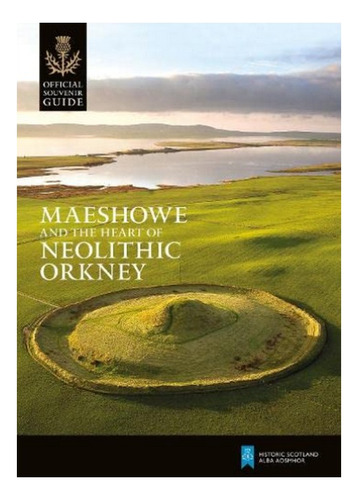 Maeshowe And The Heart Of Neolithic Orkney - Rachel Pic. Eb6