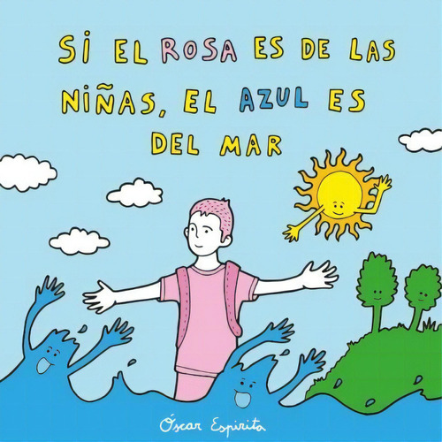 Si El Rosa Es De Las Niãâ±as, El Azul Es Del Mar, De Espirita, Oscar. Editorial Ediciones Hidroavión, Tapa Blanda En Español