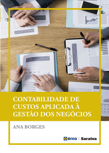 Contabilidade de custos aplicada à gestão dos negócios, de Borges, Ana. Editora Saraiva Educação S. A., capa mole em português, 2017