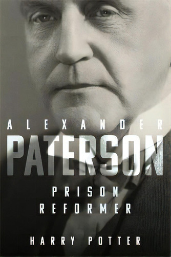 Alexander Paterson: Prison Reformer, De Harry Potter. Editorial Boydell & Brewer Ltd, Tapa Dura En Inglés