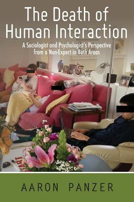 Libro The Death Of Human Interaction: A Sociologist And P...