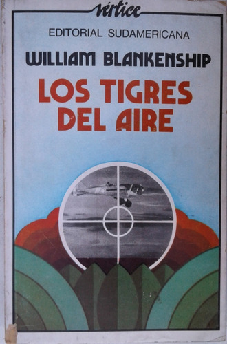 Los Tigres Del Aire - William Blankenship - Sudamericana 