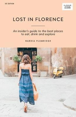 Libro Lost In Florence : An Insider's Guide To The Best P...