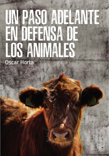 Un Paso Adelante En Defensa De Los Animales Oscar Horta