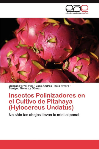 Libro Insectos Polinizadores En El Cultivo De Pitahaya  Lcm5