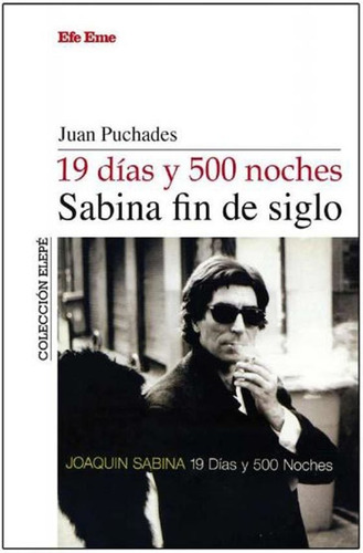 19 Dias Y 500 Noches. Sabina Fin De Siglo - Juan Puchades