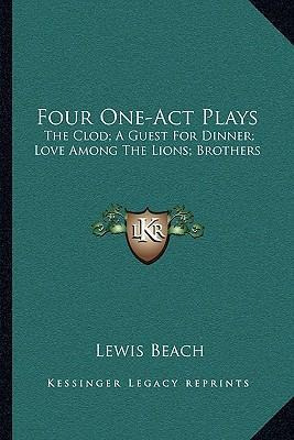 Libro Four One-act Plays : The Clod; A Guest For Dinner; ...