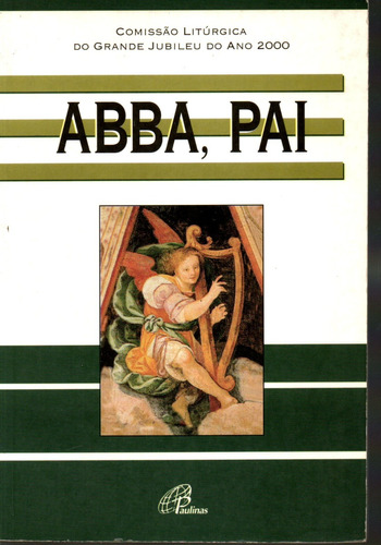 Livro Abba, Pai, Comissão Litúrgica Do Grande Jubileu Do Ano 2000