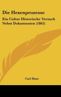 Libro Die Hexenprozesse: Ein Cultur Historische Versuch N...