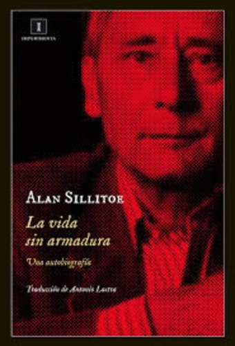 La Vida Sin Armadura  - Sillitoe, Alan