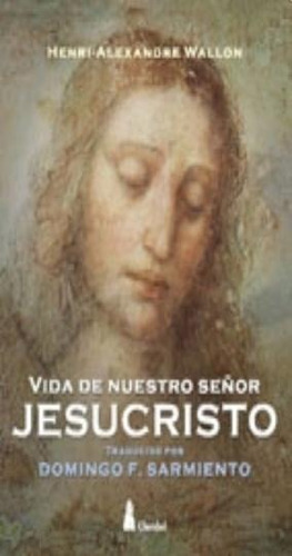 Vida De Nuestro Señor Jesucristo - Wallon, Henri