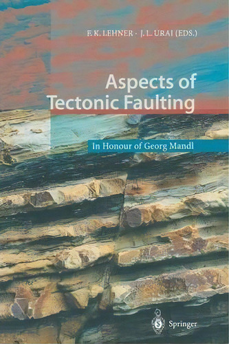 Aspects Of Tectonic Faulting : In Honour Of Georg Mandl, De W. Van Der Zee. Editorial Springer-verlag Berlin And Heidelberg Gmbh & Co. Kg, Tapa Blanda En Inglés