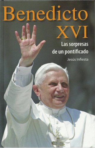 Benedicto Xvi Las Sorpresas De Un Pontif, De Infiesta Jesus. Editorial San Pablo, Tapa Blanda En Español