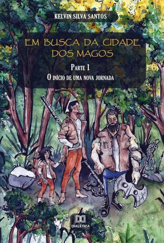 Em Busca Da Cidade Dos Magos, De Kelvin Silva Santos. Editorial Dialética, Tapa Blanda En Portugués, 2020