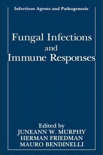 Fungal Infections And Immune Responses, De Juneann W. Murphy. Editorial Springer Science+business Media, Tapa Dura En Inglés
