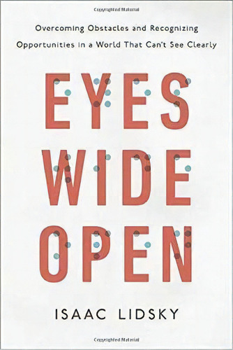 Eyes Wide Open : Oveing Obstacles And Recognizing Oppor, De Isaac Lidsky. Editorial Penguin Putnam Inc En Inglés