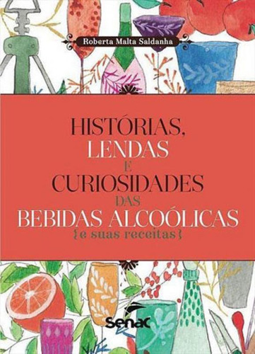 Historias, Lendas E Curiosidades Das Bebidas Alcoolicas E Su