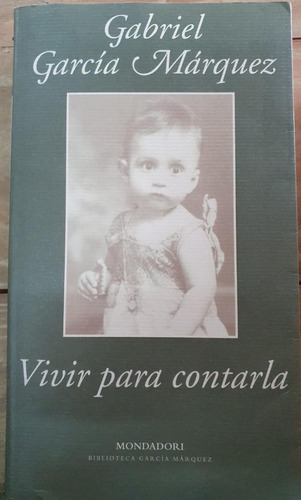 Vivir Para Contarla - Gabriel García Márquez - Mondadori