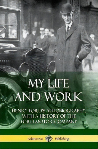My Life And Work, De Henry Ford. Editorial Lulu Com, Tapa Blanda En Inglés