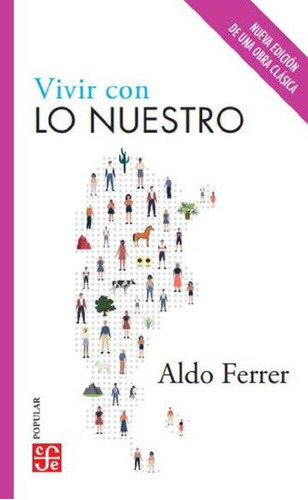 Libro - Vivir Con Lo Nuestro - Aldo Ferrer - Fce - Libro