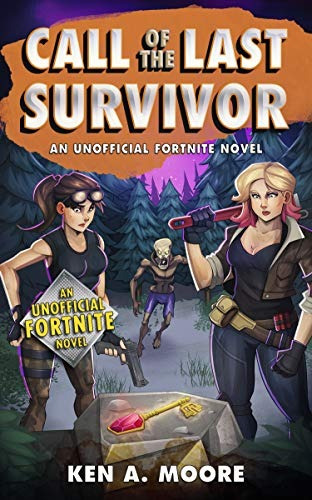 Call Of The Last Survivor An Unofficial Fortnite Novel