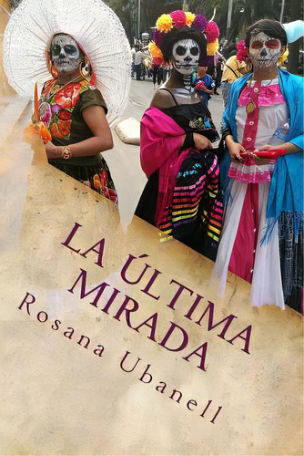 La Ultima Mirada: Nelson Montero, El Mejor Detective Privado De Miami 3, De Ubanell, Rosana. Editorial Createspace, Tapa Blanda En Español
