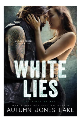Libro: Mentiras Blancas (lost Kings Mc)