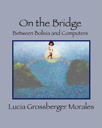 Libro On The Bridge : Between Bolivia And Computers - Luc...