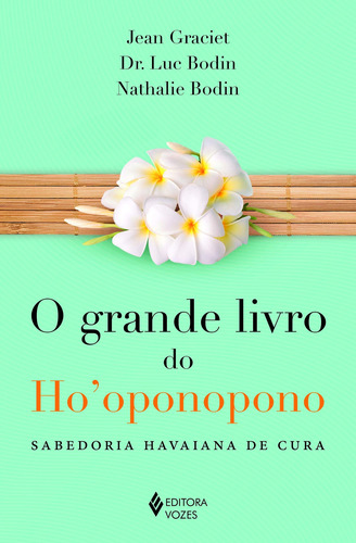 Grande Livro Do Hooponopono: Sabedoria Havaiana De Cura