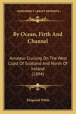 Libro By Ocean, Firth And Channel: Amateur Cruising On Th...