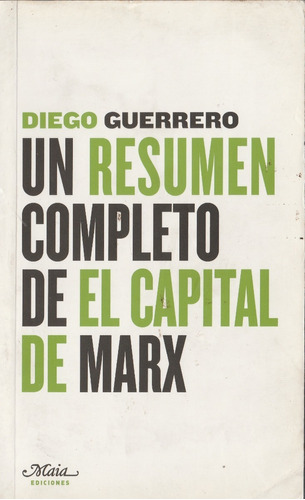 Un Resumen Completo De El Capital De Marx Diego Guerrero 