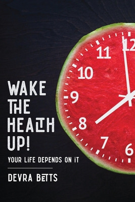 Libro Wake The Health Up!: ...your Life Depends On It! - ...