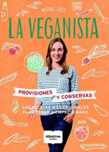 Libro La Veganista: Provisiones Y Conservas - Nicole Just