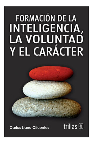 Formación De La Inteligencia, La Voluntad Y El Carácter 