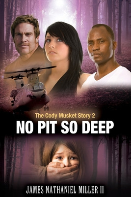 Libro No Pit So Deep,: The Cody Musket Story Book 2 - Mil...