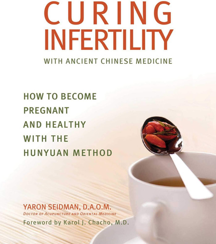 Libro: Curing Infertility With Ancient Chinese Medicine: How