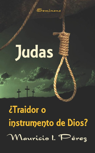 Libro: Judas ¿traidor O Instrumento Dios? (spanish Editio