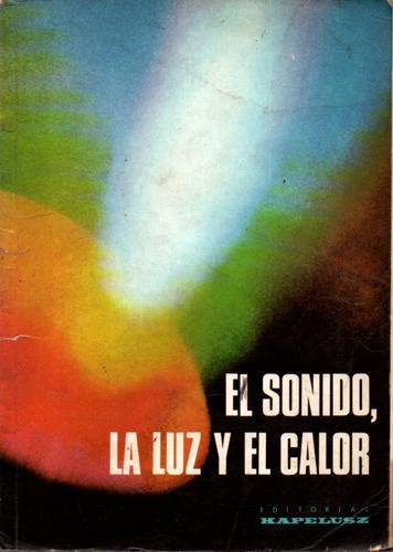 El Sonido, La Luz Y El Calor - A. Agostoni G. Forni