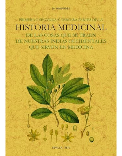 Primera Y Segunda Y Tercera Partes De La Historia Medicinal 