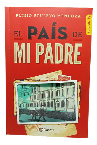 El País De Mi Padre - Plinio A Mendoza - Edit Planeta - 2013