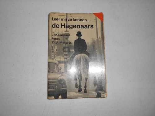 Leer Mij Ze Kennen..de Hagenaars.  J. Galjaard.   Holandés.