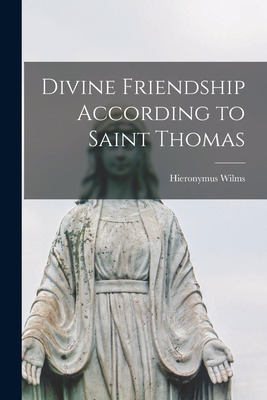 Libro Divine Friendship According To Saint Thomas - Wilms...