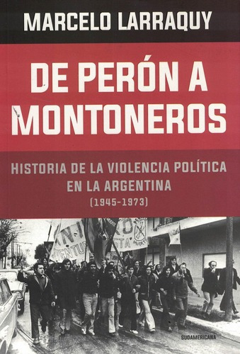 De Peron A Montoneros 2 (1945-1973) - Marcelo Larraquy