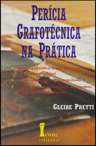 Perícia Grafotécnica Na Prática - Gleibe Pretti / Ícone Editora