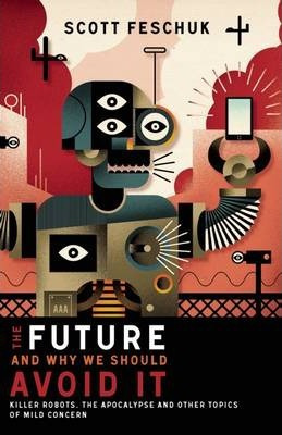 Libro The Future And Why We Should Avoid It : Killer Robo...